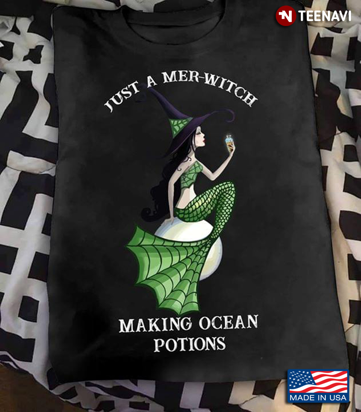 Halloween Mermaid Witch Just A Mer-Witch Making Ocean Potions