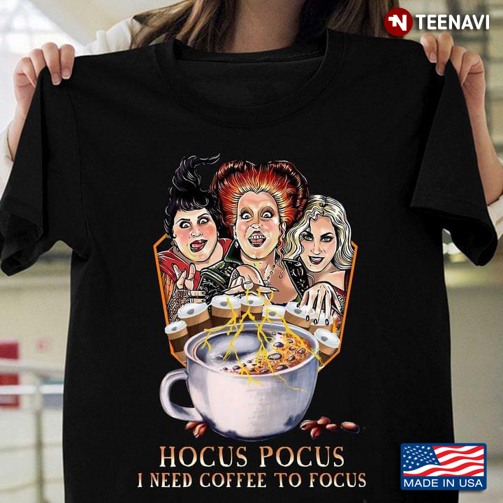 The Sanderson Sisters Hocus Pocus I Need Coffee To Focus