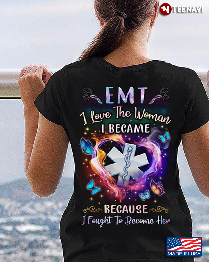 EMT I Love The Woman I Became Because I Fought To Became Her