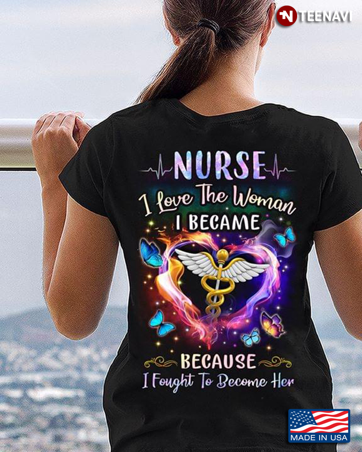 Nurse I Love The Woman I Became Because I Fought To Became Her
