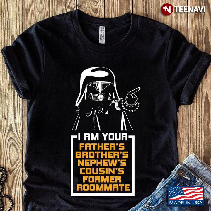 Star Wars Darth Vader I Am Your Father's Brother's Nephew's Cousin 's Former Roomate