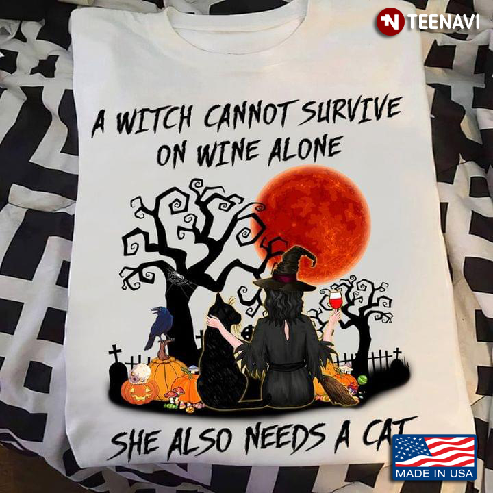 A Witch Cannot Survive On Wine Alone She Also Needs A Cat Halloween