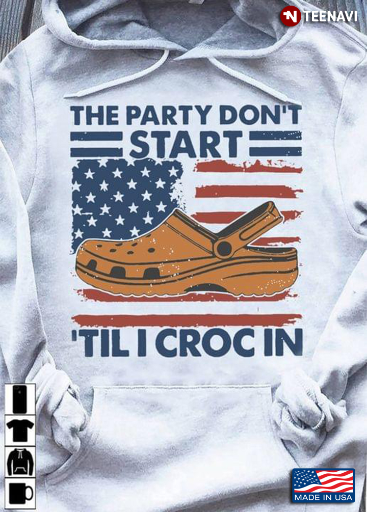 The Party Don't Start 'Til Crocin American Flag