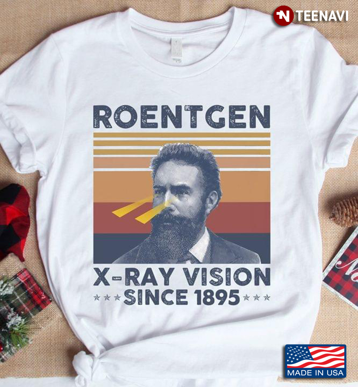 Wilhelm Conrad Roentgen X-Ray Vision Since 1895