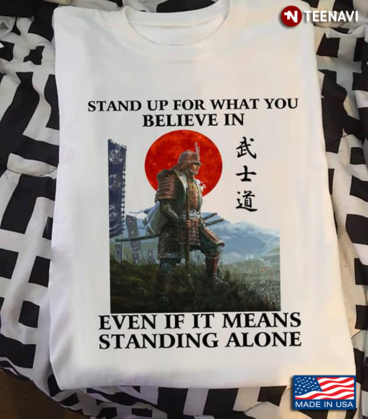 Stand Up For What You Believe In Even If It Means Standing Alone