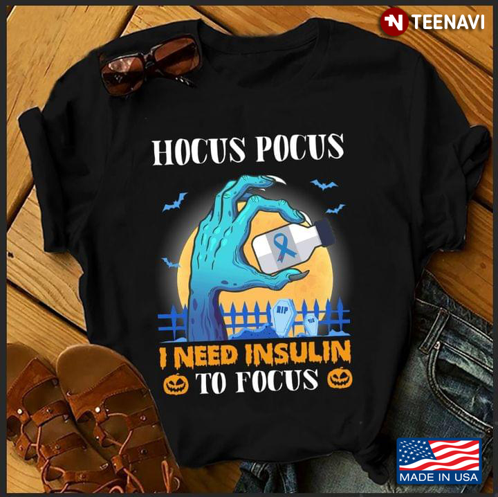 Hocus Pocus I Need Insulin To Focus Diabetes Awareness Halloween T-Shirt