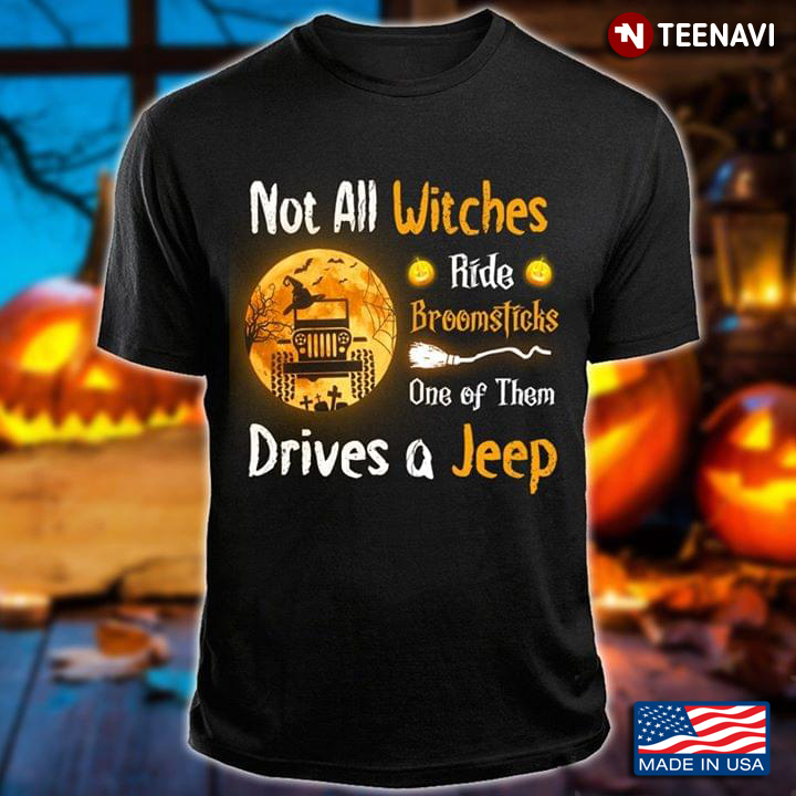 Not All Witches Ride Boomsticks One Of Them Drives A Jeep Halloween T-Shirt