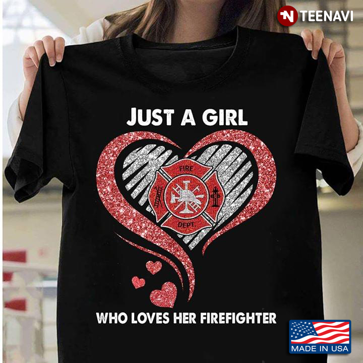 Just A Girl Who Loves Her Firefighter