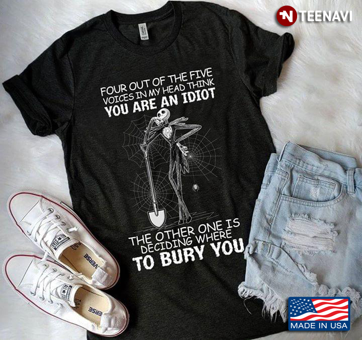 Jack Skellington Four Out Of The Five Voices In My Head Think You Are An Idiots T-Shirt