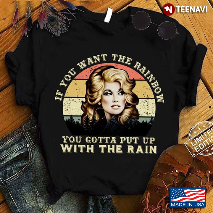 Dolly Parton If You Want The Rainbow You Gotta Put Up With The Rain