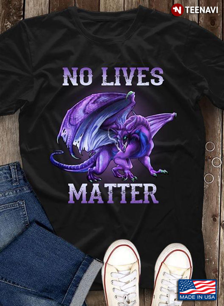 No Lives Matter Dragon