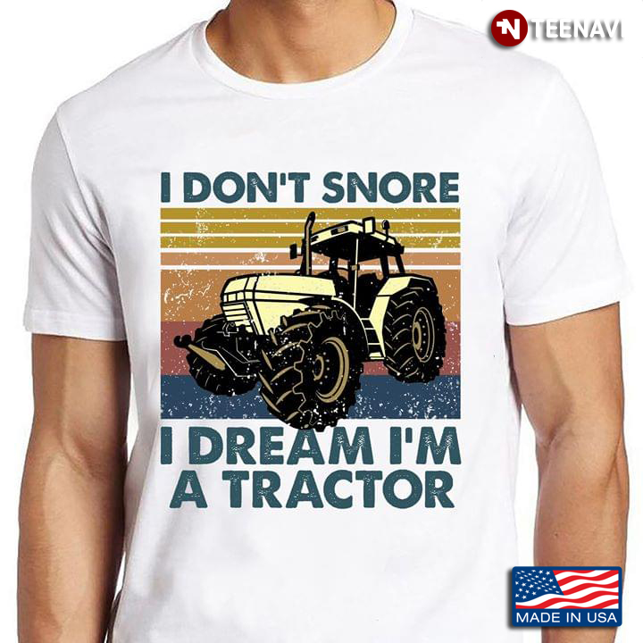I Don't Snore I Dream I'm A Tractor Vintage