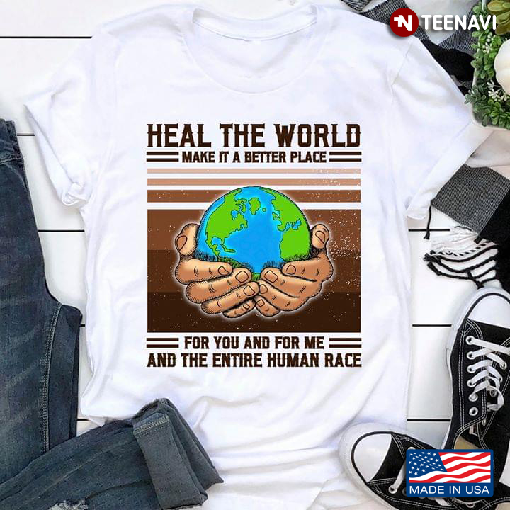 Heal The World Make It A Better Place For You And For Me And The Entire Human Race