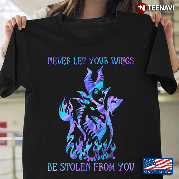 Maleficent Never Let Your Wings Be Stolen From You New Version