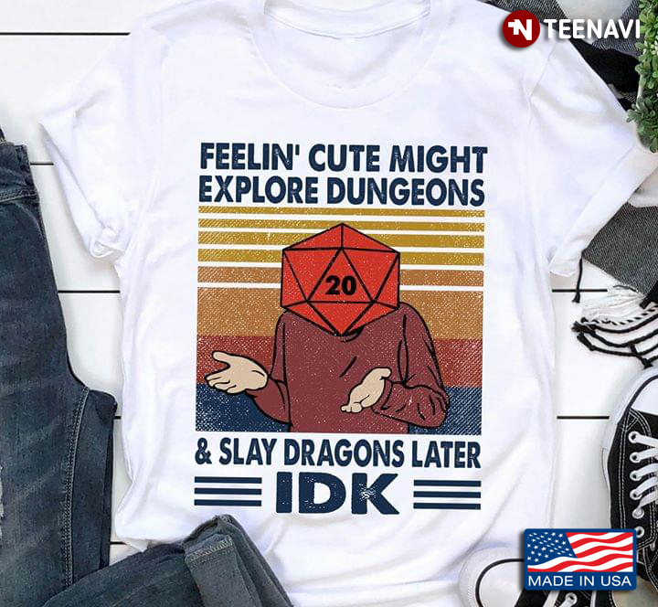 Feelin' Cute Might Explore Dungeons & Slay Dragons Later IDK D20 Dice
