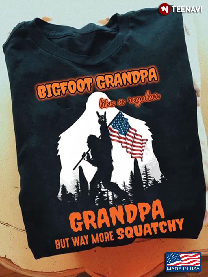Bigfoot Grandpa Like A Regular Grandpa But Way More Squatchy