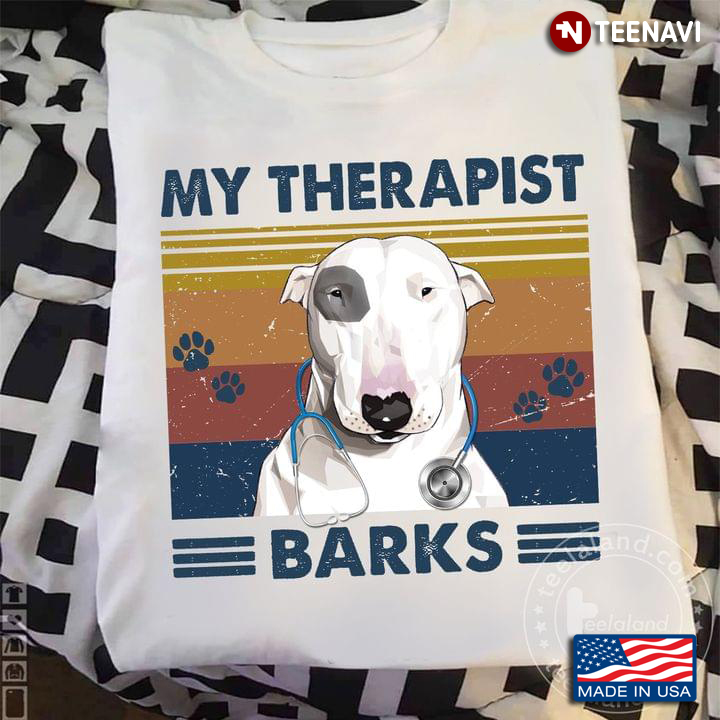 My Therapist Barks Bull Terrier