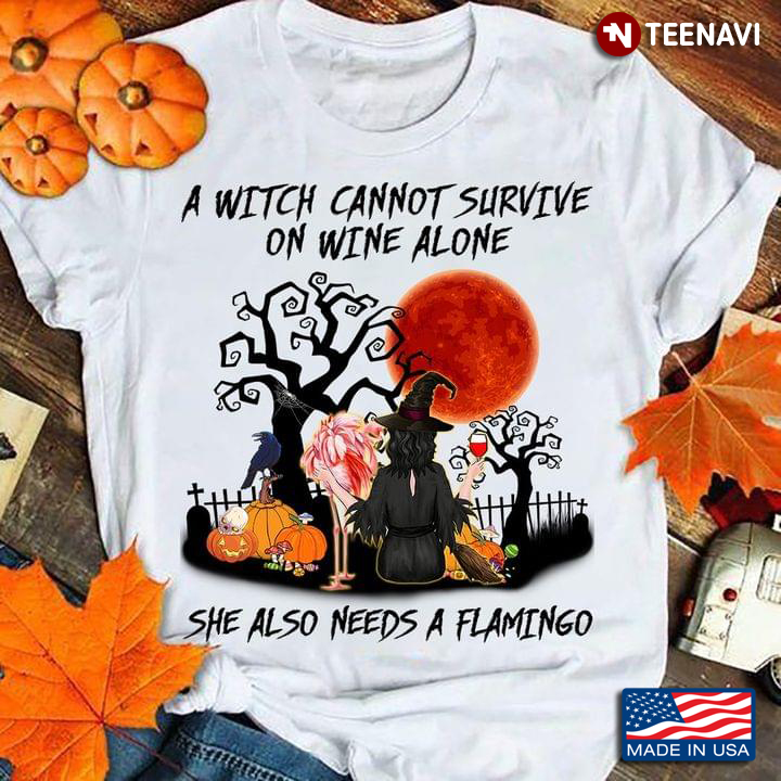 A Witch Cannot Survive On Wine Alone She Also Needs A Flamingo Halloween