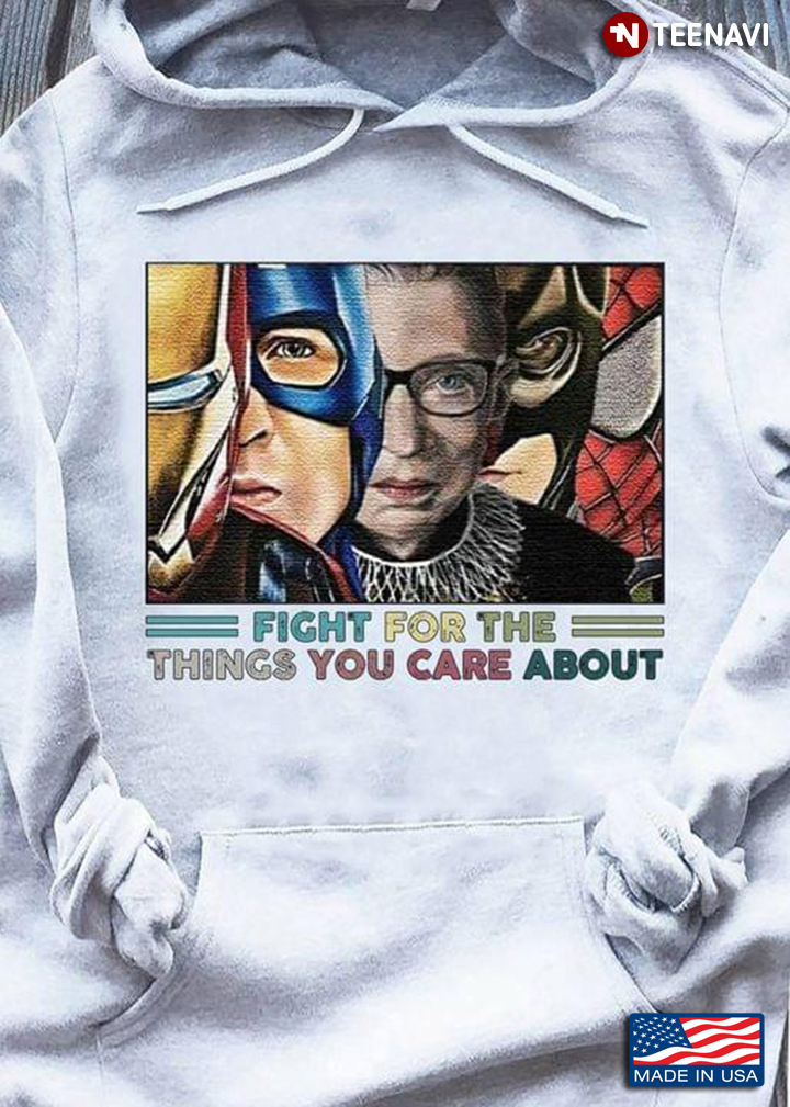 Ruth Bader Ginsburg And Avengers Fight For The  Things  I Care About shirt