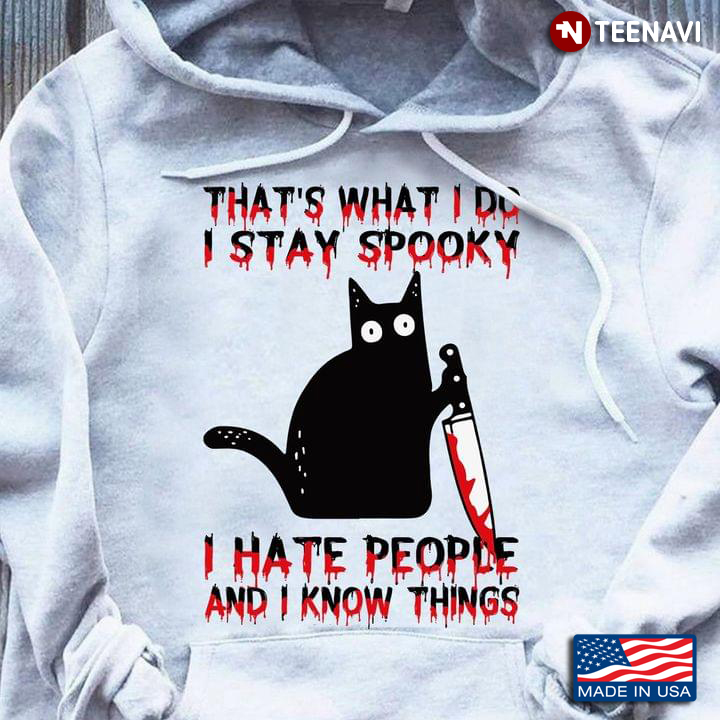 Black Cat With Knife That's What I Did I Stay Spooky I Hate People And I Know Things Halloween