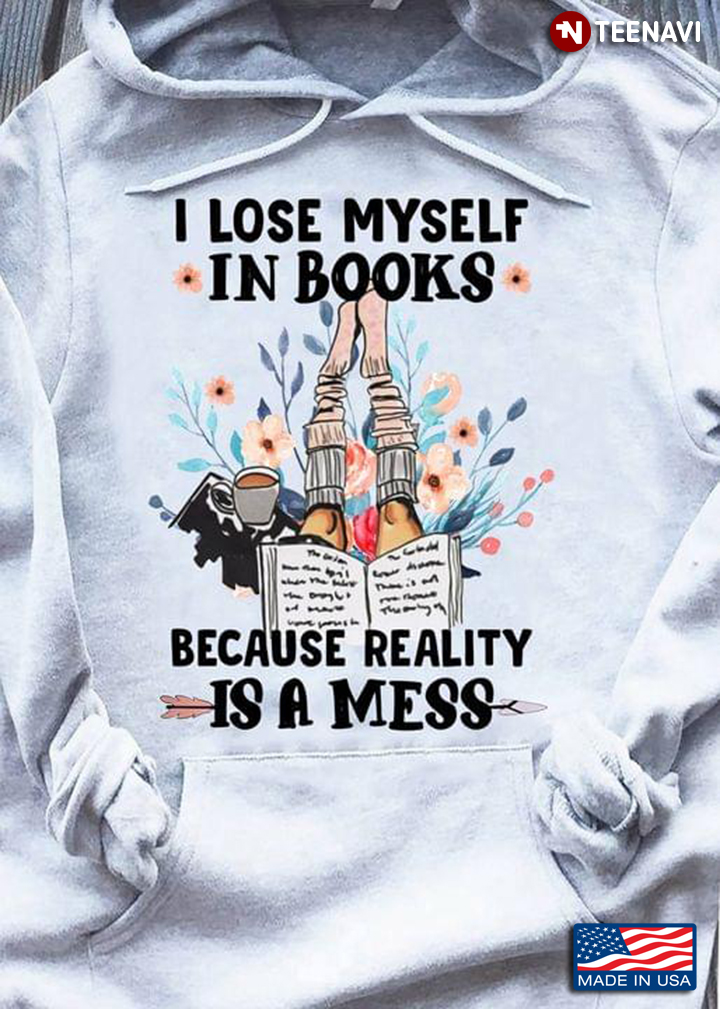 I Lose Myself In Books Because Reality Is A Mess