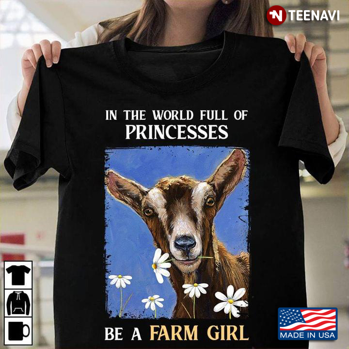 Goat In A World Full Of Princesses Be A Farm Girl