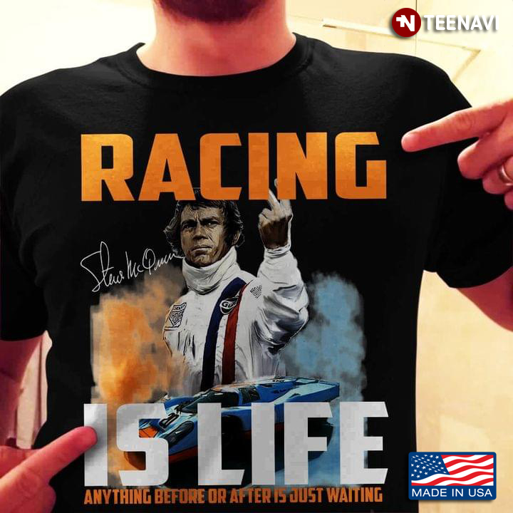 Steve McQueen Racing Is Life Anything Before Or After Is Just Waiting