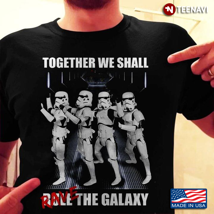 Star Wars Stormtrooper Together We Shall Rule The Galaxy