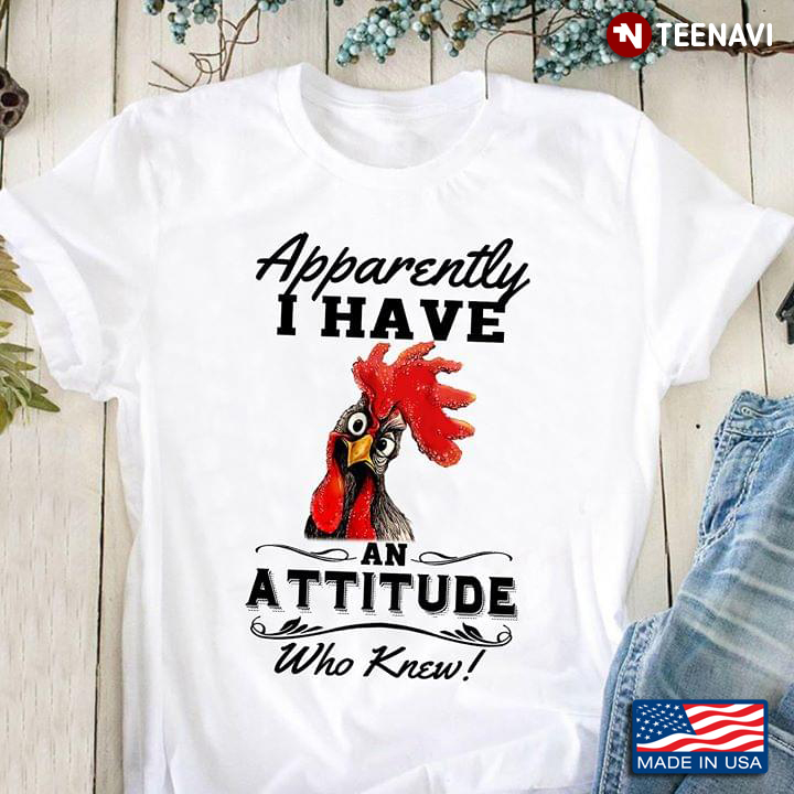 Hei Hei Apparently I Have An Attitude Who Knew