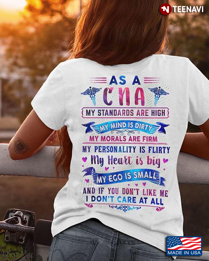 As A CNA My Standards Are High My Mind Is Dirty My Morals Are Film My Personality Is Filrty
