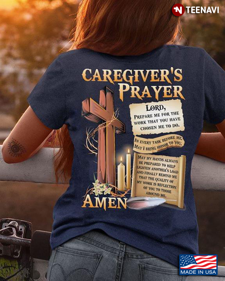 Cross Caregiver's Prayer Lord Perpare Me For The Work That You Have Chosen To Do Amen