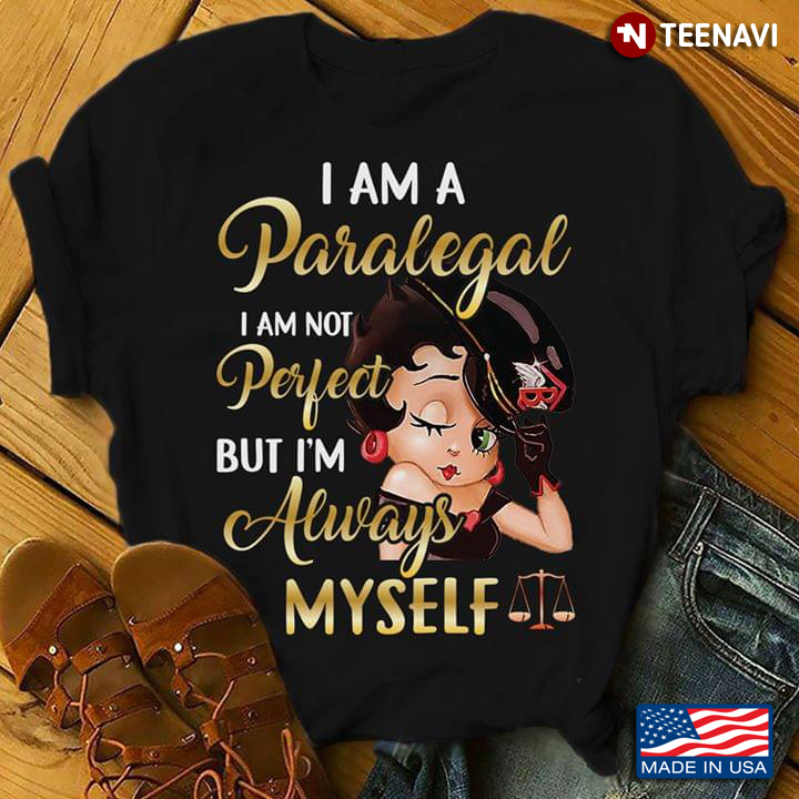 I Am A Paralegal I Am Not Perfect But I'm Always Myself