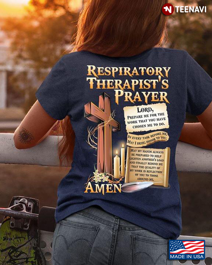 Respiratory Therapist's Prayer Lord Prepare Me For The Work That You Have Chosen Me To Do Amen
