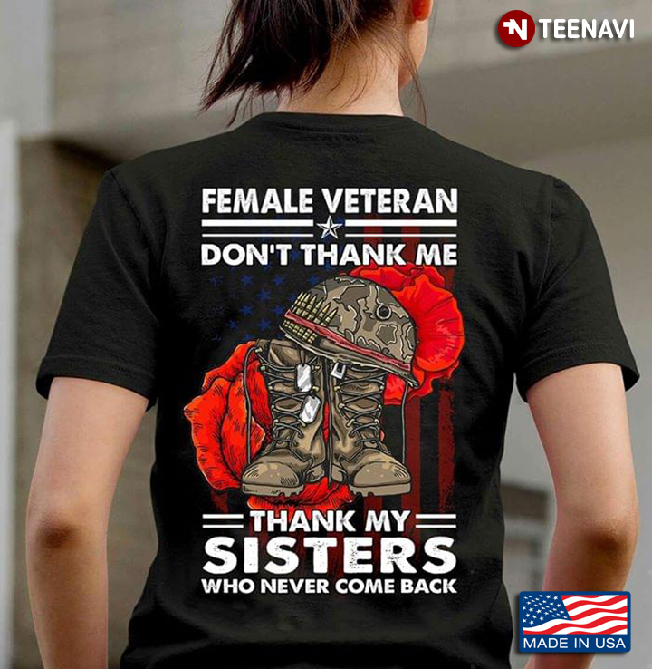 Female Veteran Don't Thank Me Thank My Sisters Who Never Come Back