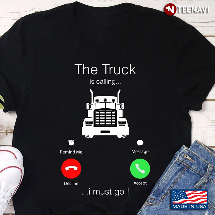 The Truck Is Calling I Must Go