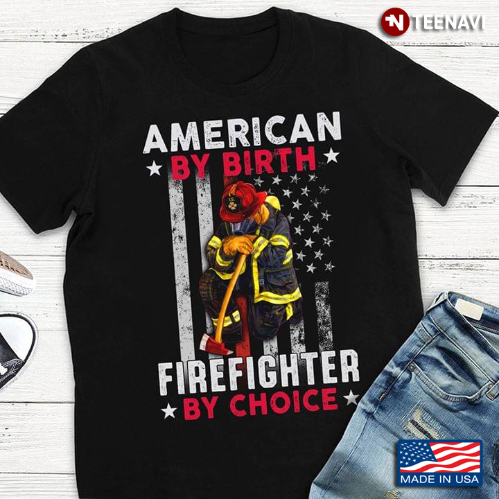 American By Birth Firefighter By Choice American Flag