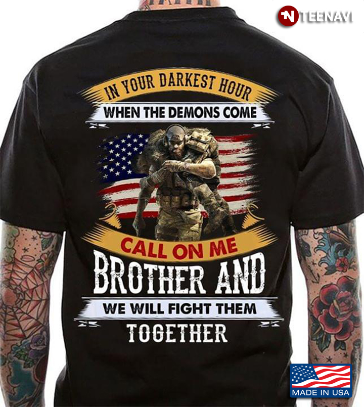 Veteran In Your Darket Hour When The Demons Come Call On Me Brother And We Will Fight Them Together