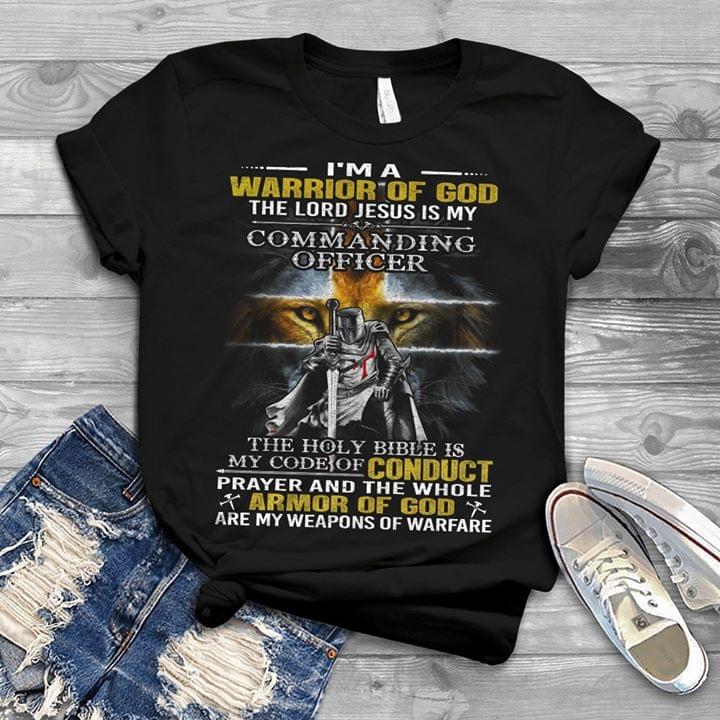 I'm A Warrior Of God The Lord Jesus Is My Commanding Officer The Holy Bible Is My Code Of Conduct