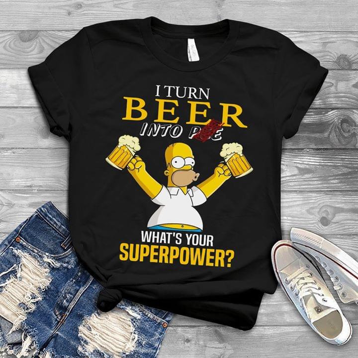Homer Simpson I Turn Beer Into Pee What's Your Superpower