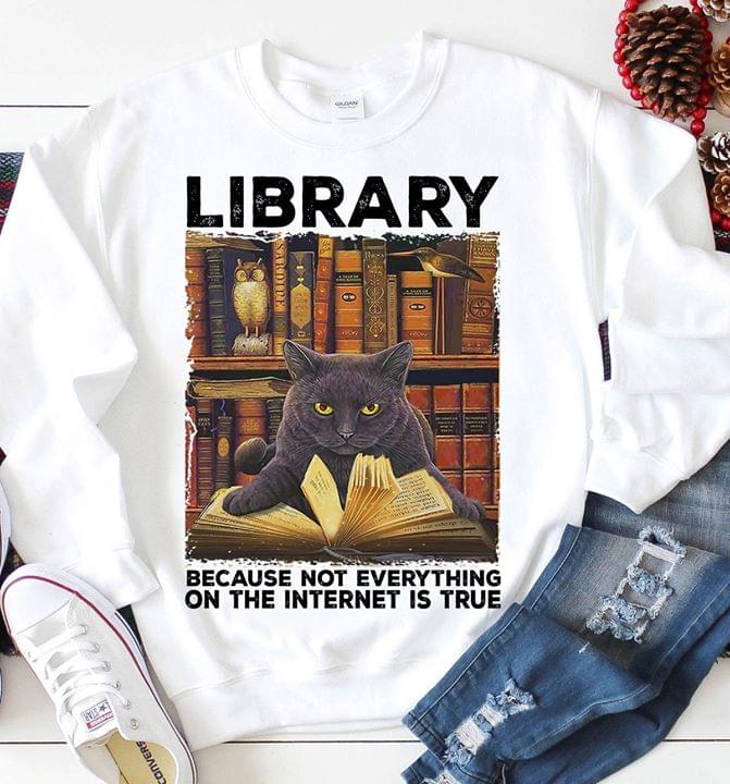 Cat Reading Book Library Because Not Everything On The Internet Is True