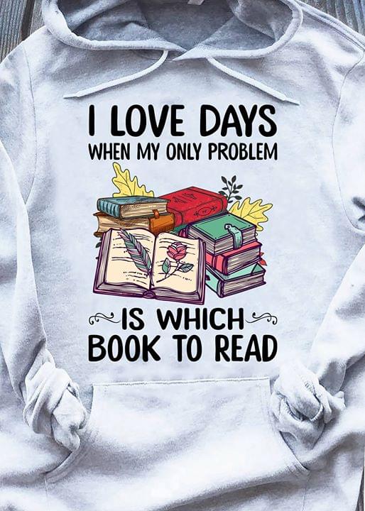 I Love Days Whan My Only Problem Is Which Book To Read