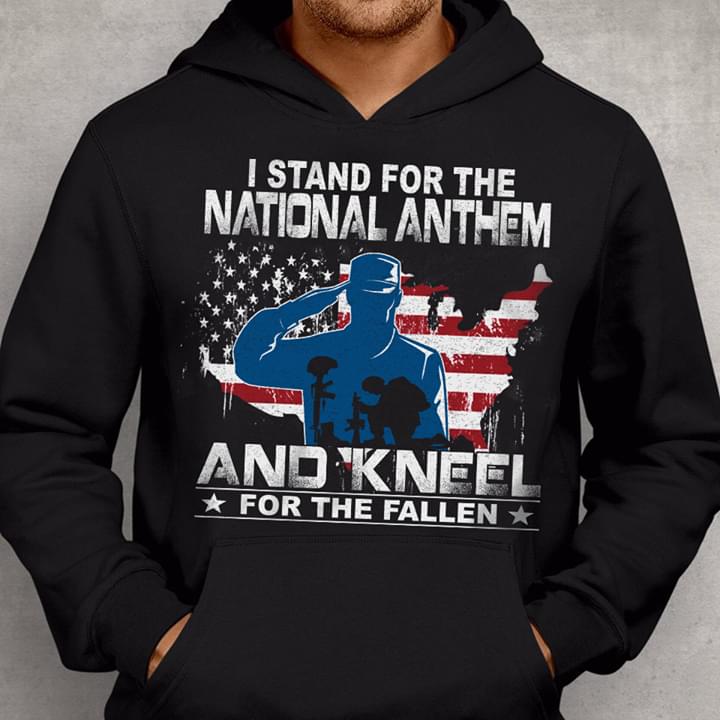 America Army I Stand For The National Anthem And Kneel For The Fallen