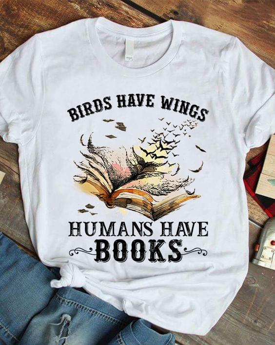 Birds Have Wings Humans Have Books