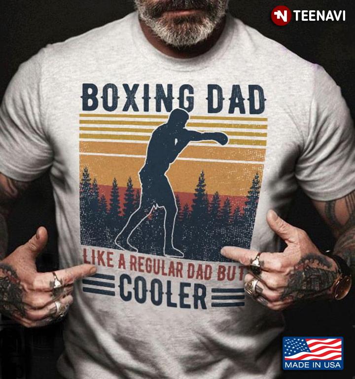 Boxing Dad Like A Regular Dad But Cooler