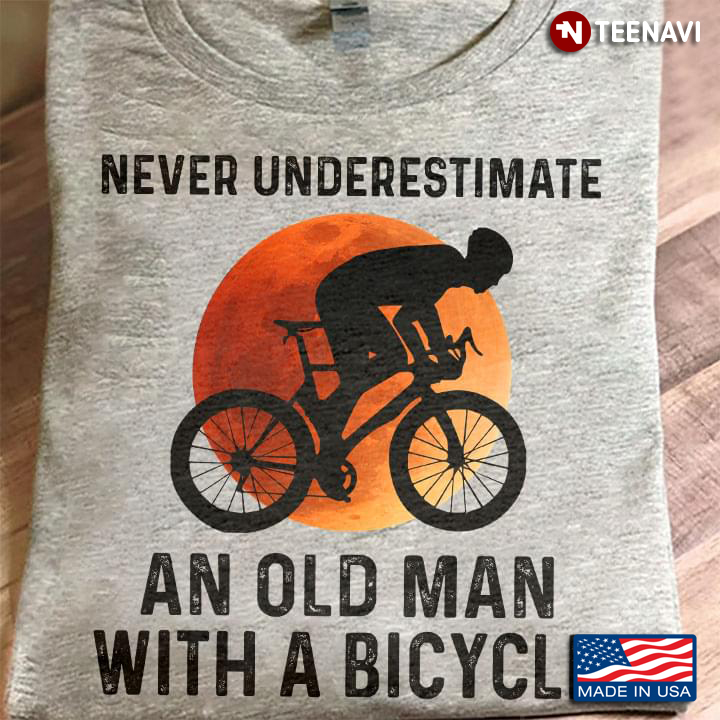 Never Underestimate An Old Man With A Bicycle New Version