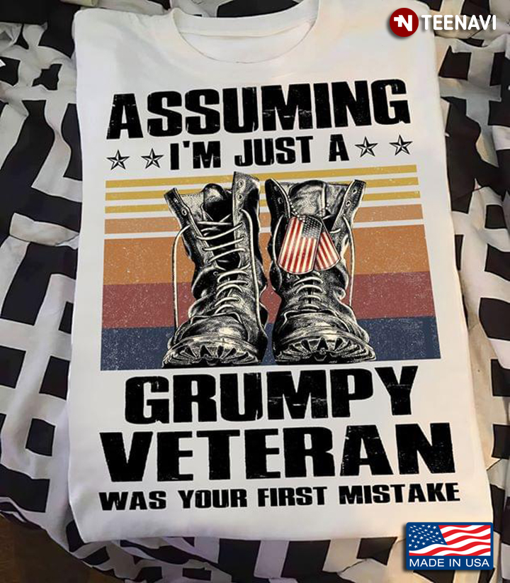 Military Boots Assuming I'm Just A Grumpy Veteran Was Your First Mistake