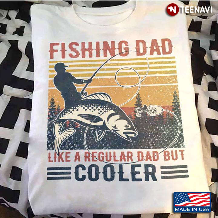 Fishing Dad Like A Regular Dad But Cooler New Style