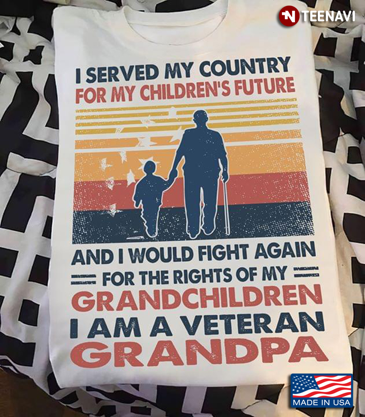 I Served My Country For My Children's Future And I Would Fight Again For The Rights Of My Grandchild