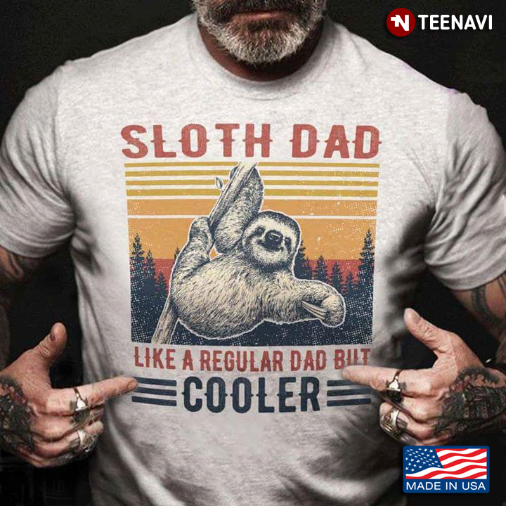 Sloth Dad Like A Regular Dad But Cooler