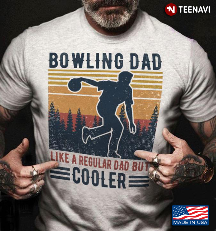 Bowling Dad Like A Regular Dad But Cooler